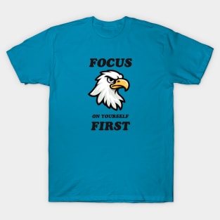 Focus on yourself first T-Shirt